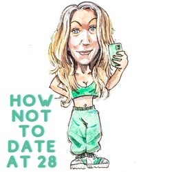 HOW NOT TO DATE AT 28