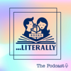 ...Literally Books, The Podcast - ...Literally