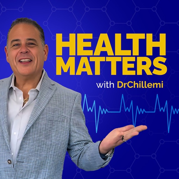Health Matters with Dr. Chillemi: Real Talk on Wel... Image