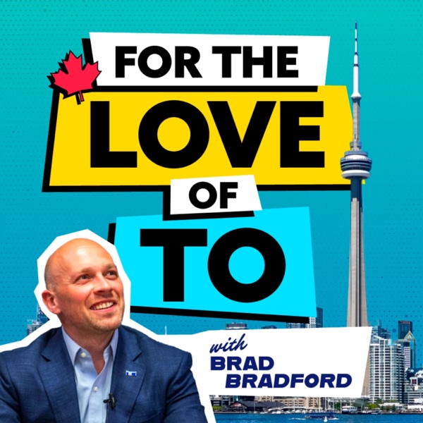 For the Love of TO with Brad Bradford