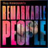 Guy Kawasaki's Remarkable People - Guy Kawasaki