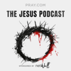 The Jesus Podcast - Pray.com