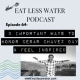 3 Important Ways to Honor Cesar Chavez Day & Feel Inspired