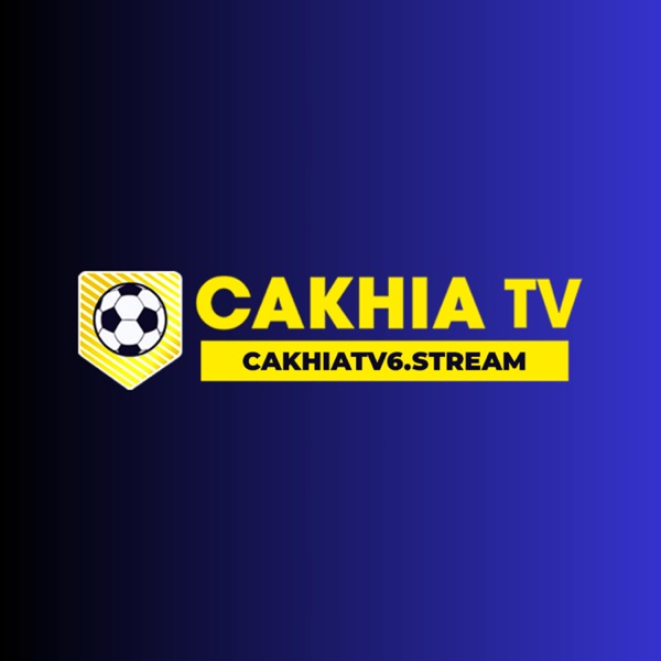 Cakhia TV - Khám Phá Thế Giới Bóng Đá Tuyệt Vời Nhất Ngày Nay