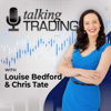 Talking Trading - Expert trading tactics so you can excel in the markets. - Created by best-selling authors and traders - Louise Bedford and Chris Tate.