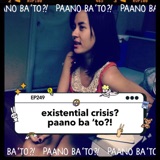 Existential Crisis? Paano ba ‘to?!