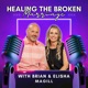 Healing the Broken Marriage with Brian and Elisha Magill