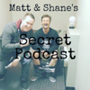 Matt and Shane's Secret Podcast - Matt McCusker & Shane Gillis