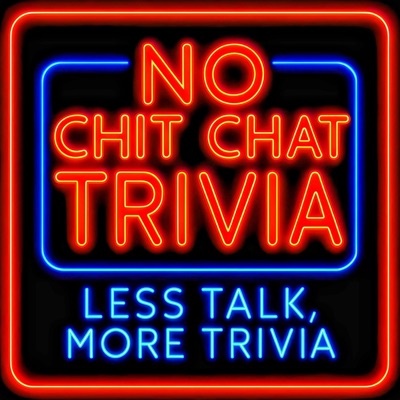 No Chit Chat Trivia No Chit Chat Trivia
