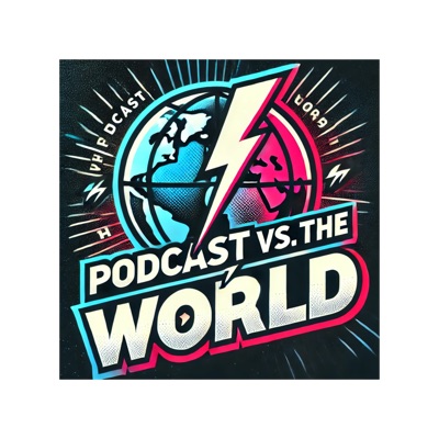 Podcast VS the World™