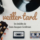 Veiller tard - les inédits de Jean-Jacques Goldman