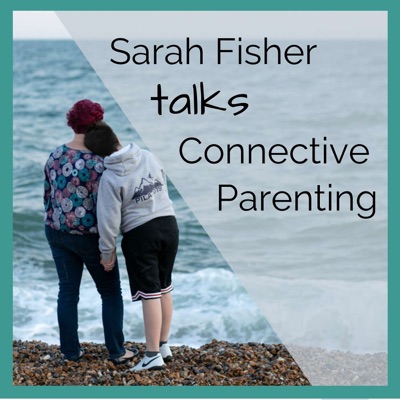 Sarah Fisher talks Connective Parenting:Sarah Fisher