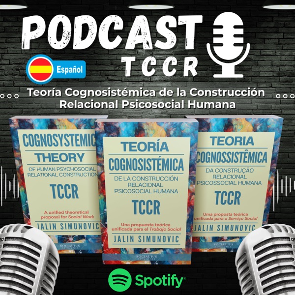 Podcast TCCR - Teoría Cognosistémica de la Construcción Relacional Psicosocial Humana