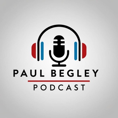 Paul Begley Podcast Paul Begley Podcast