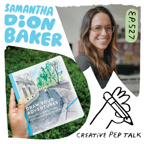 527 - Visual Journaling: Generate Ideas, Mindfulness and Creative Voice with Samantha Dion Baker photo