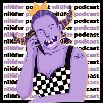 Nilüfer Podcast Nilüfer Podcast