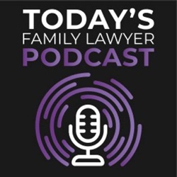 Today's Family Lawyer Podcast