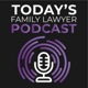 Today's Family Lawyer Podcast