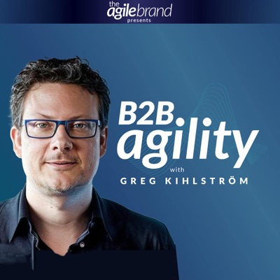 B2B Agility™ with Greg Kihlström