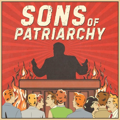 Sons of Patriarchy Sons of Patriarchy