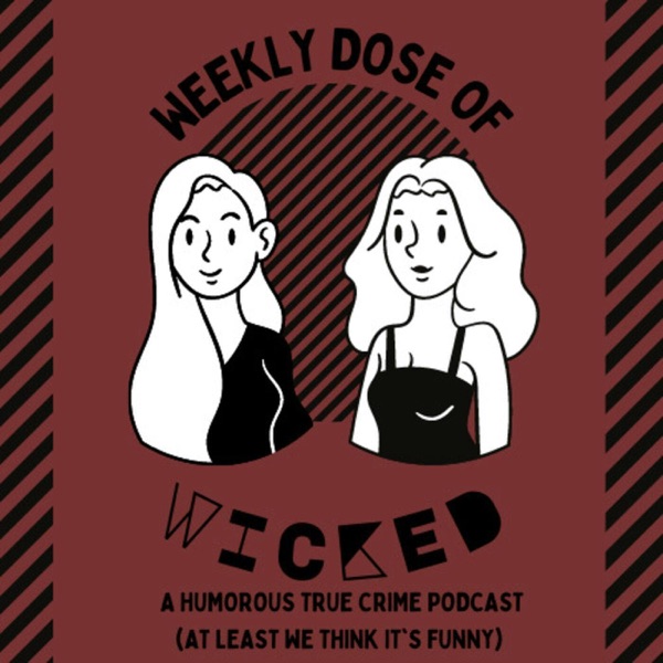 Weekly Dose of Wicked: A Humorous True Crime Podcast cover