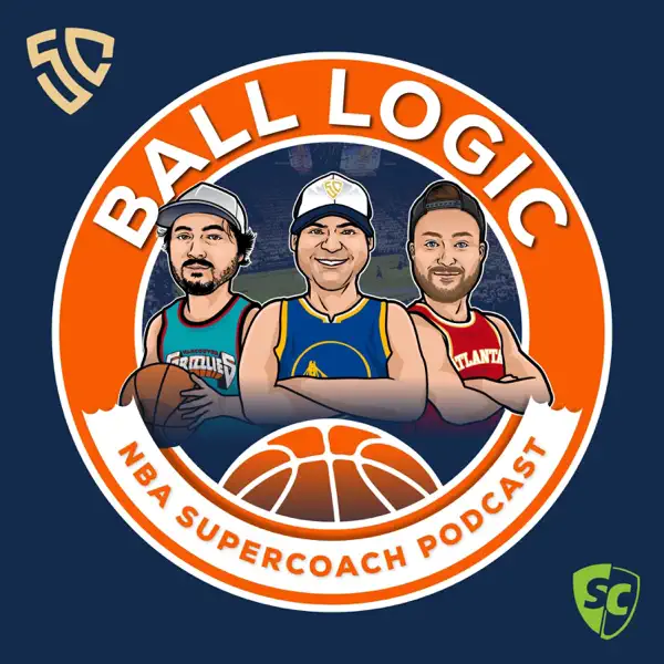 Ball Logic | NBA SuperCoach Podcast