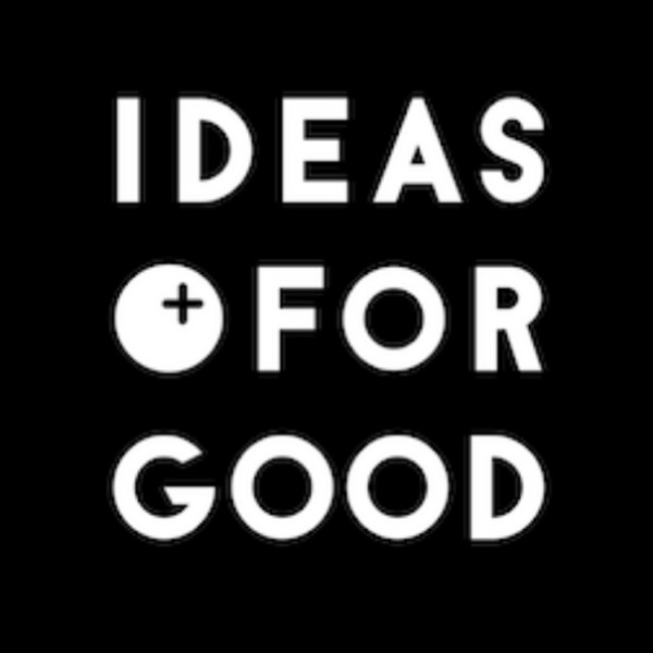 【IDEAS FOR GOOD】社会を"もっと"よくするPodcast for Good