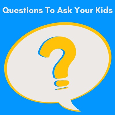 Questions To Ask Your Kids
