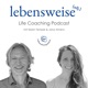lebensweise {adj} - Der erfrischend lebendige Life Coaching Podcast mit  Antworten, Lösungen und Vorgehensweisen für (fast) alle Lebenssituationen.