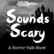 Sounds Scary: A Horror Talk Show