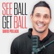 See Ball Get Ball with David Pollack