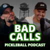 Bad Calls - Pickleball Podcast - Travis Rettenmaier & Graham D'Amico