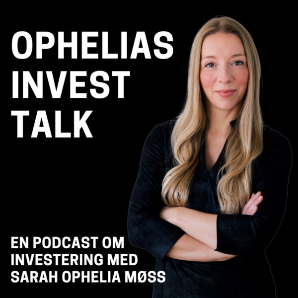 Ophelias Invest Talk af Sarah Ophelia Møss