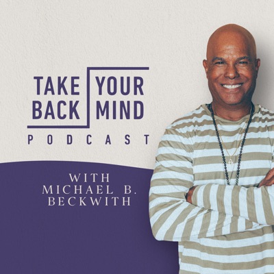 Take Back Your Mind:Michael B. Beckwith