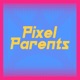 Pixel Parents Podcast