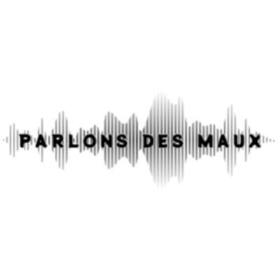 Parlons des maux Parlons des maux