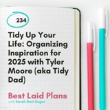 Tidy Up Your Life: Organizing Inspiration for 2025 with Tyler Moore (aka Tidy Dad)