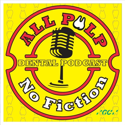 All Pulp No Fiction Dental Podcast All Pulp No Fiction Dental Podcast