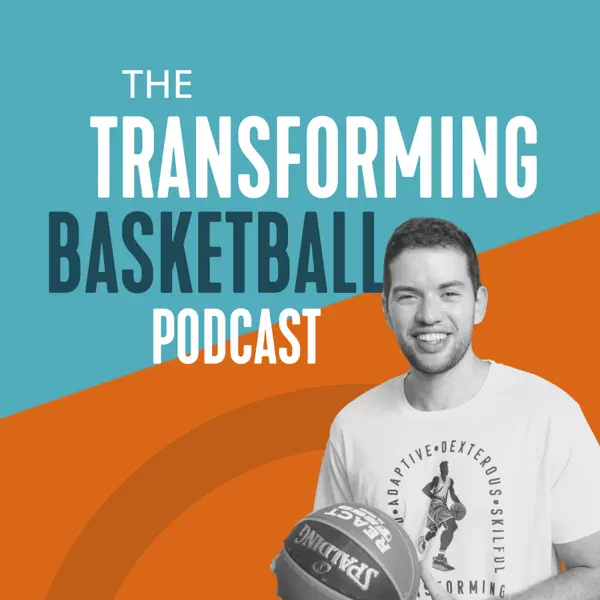 The Transforming Basketball Podcast