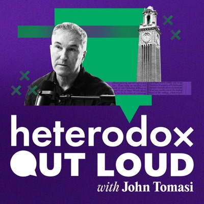 Heterodox Out Loud Heterodox Out Loud