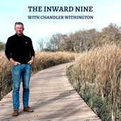 The Inward Nine with Chandler Withington