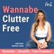 Wannabe Clutter Free | Declutter, Simplify, Find Freedom