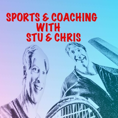 Sports & Coaching with Stu & Chris