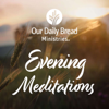 Our Daily Bread Evening Meditations - Our Daily Bread Ministries UK