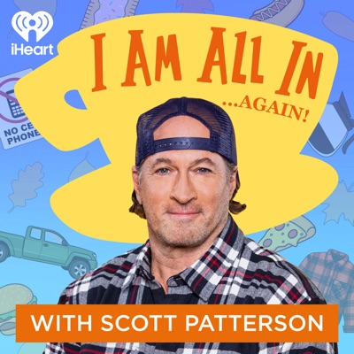 I Am All In with Scott Patterson:iHeartPodcasts
