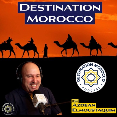 Destination Morocco Podcast Destination Morocco Podcast