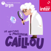 Les aventures du professeur Caillou - France Inter