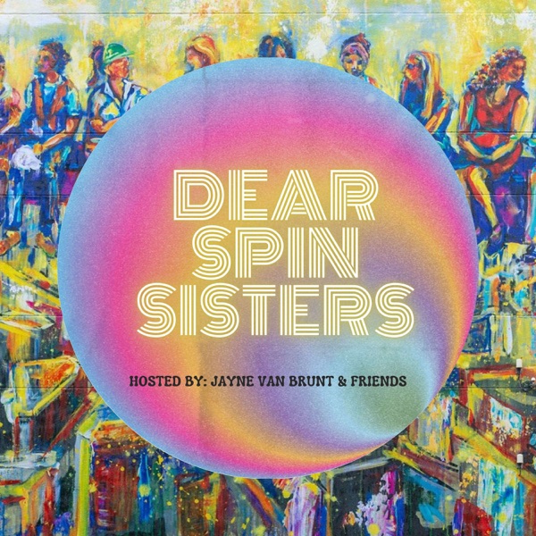 Dear Spin Sisters...