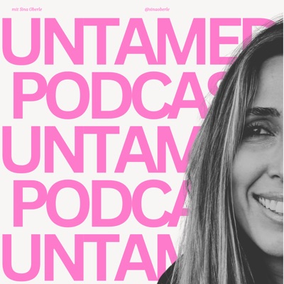 untamed - Der Podcast mit Sina Oberle untamed - Der Podcast mit Sina Oberle
