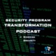 Security Program Transformation Podcast